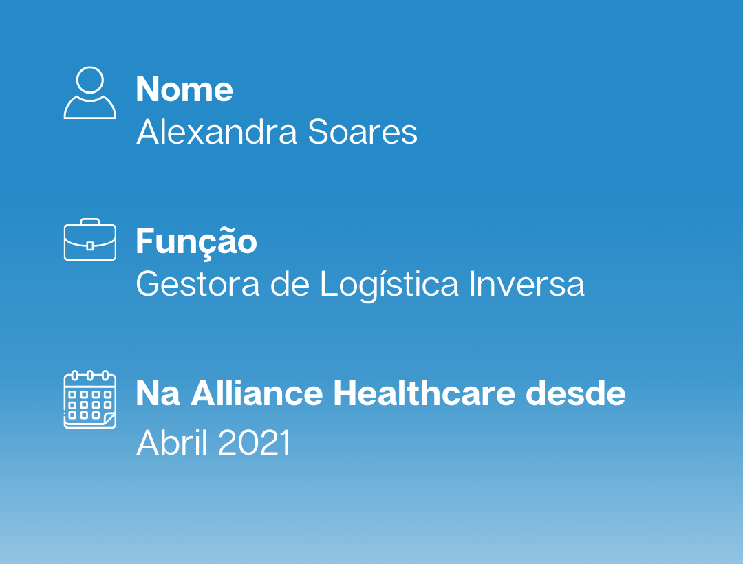 Alexandra Soares, Gestora de Logística Inversa, na Alliance Healthcare desde abril de 2021
