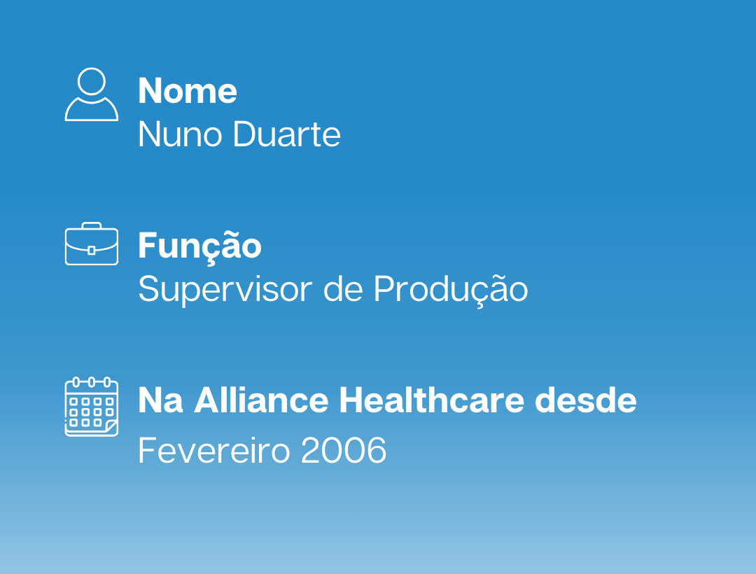 Nuno Duarte, Supervisor de Produção, na Alliance Healthcare desde fevereiro de 2006