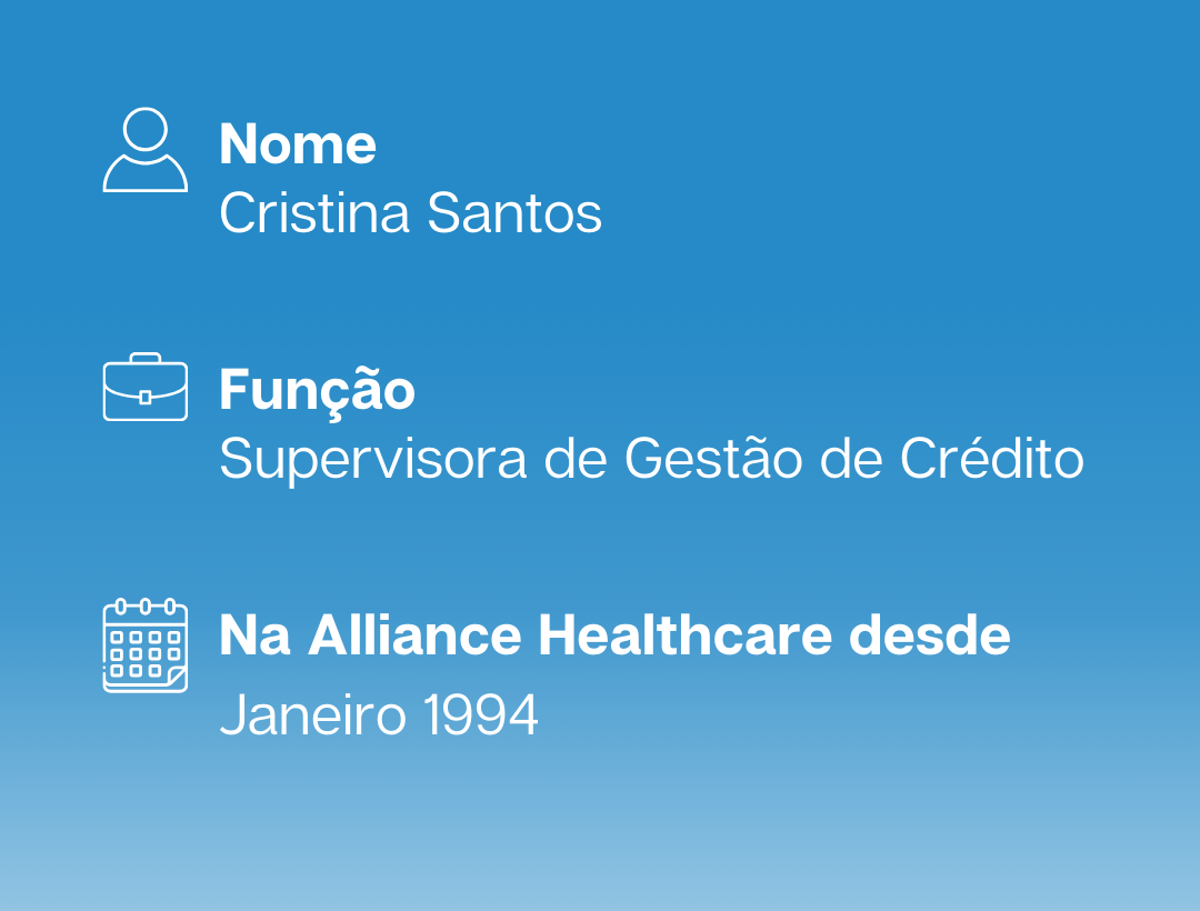 Cristina Santos, Supervisora de Gestão de Crédito, na Alliance Healthcare desde janeiro de 1994