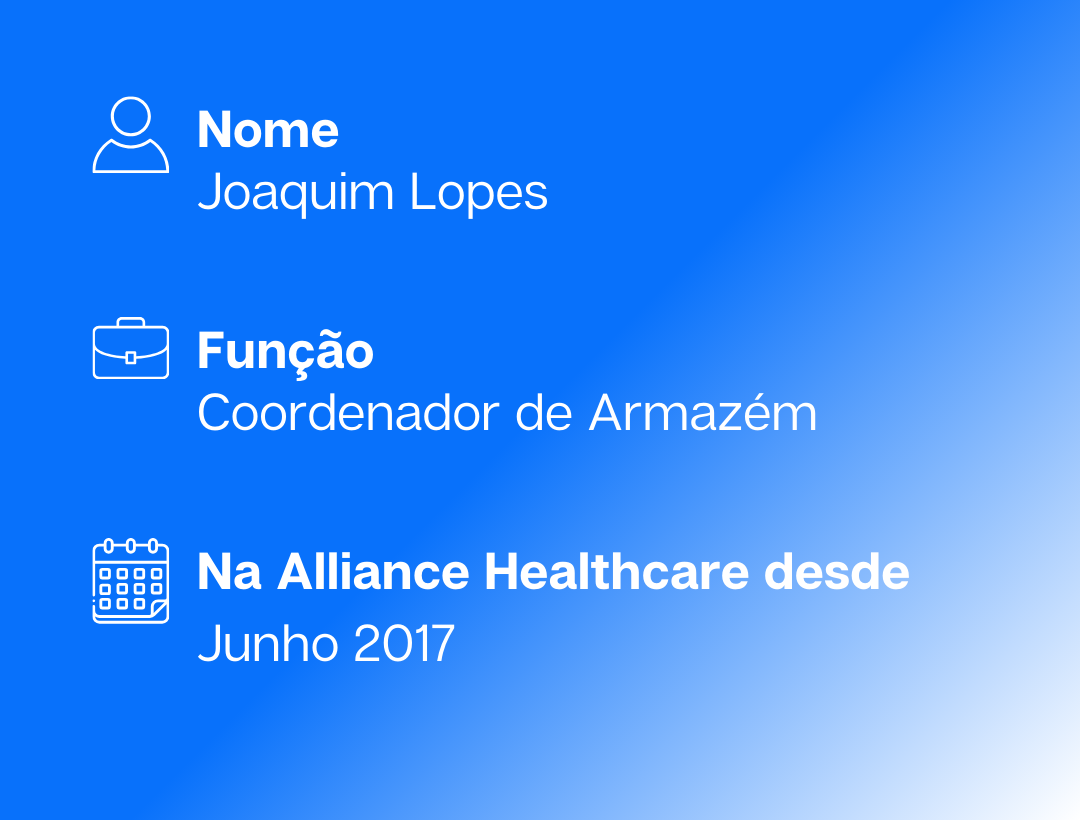 Joaquim Lopes, Coordenador de Armazém, na Alliance Healthcare desde junho de 2017